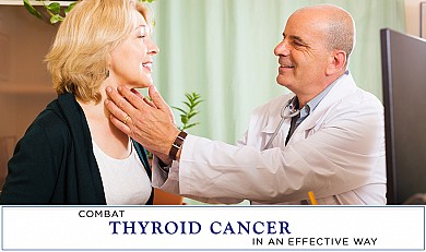 Combat thyroid cancer in an effective way - Cancer healer center